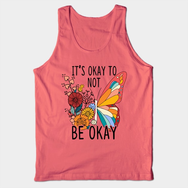 It's Okay To Not Be Okay Butterfly Tank Top by Teewyld